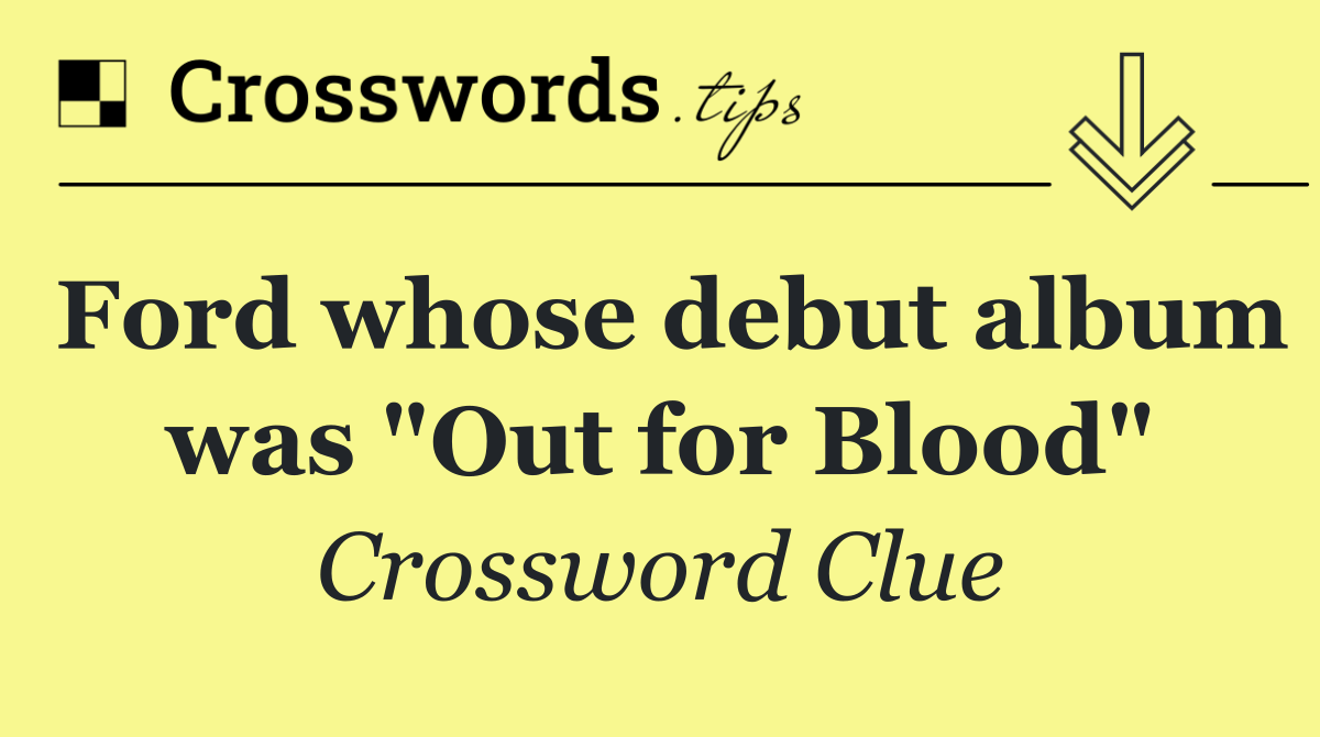 Ford whose debut album was "Out for Blood"