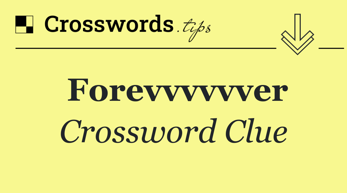 Forevvvvvver