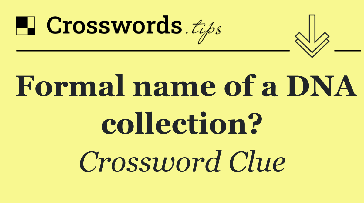 Formal name of a DNA collection?