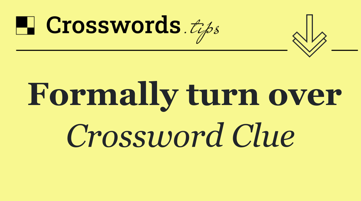 Formally turn over