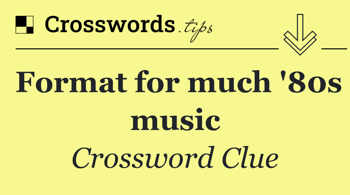 Format for much '80s music