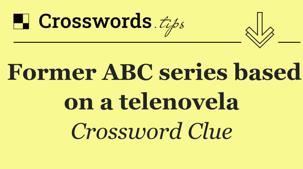 Former ABC series based on a telenovela