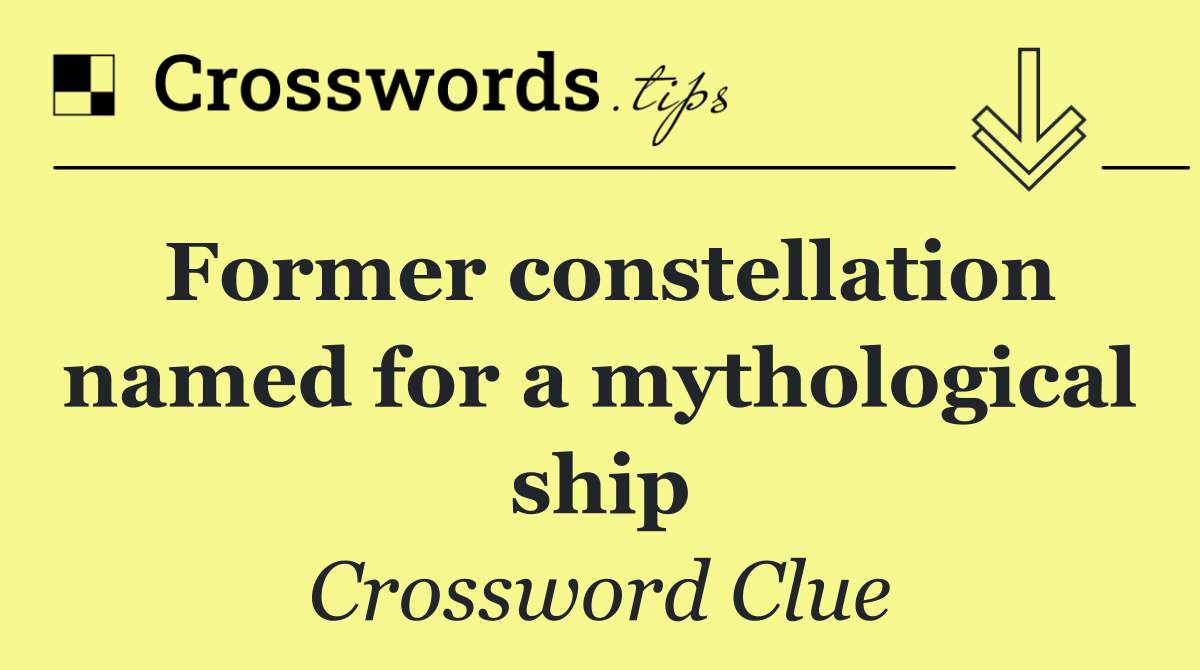 Former constellation named for a mythological ship