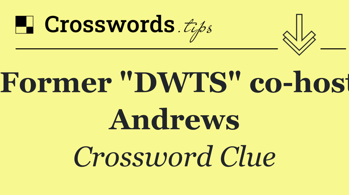 Former "DWTS" co host Andrews