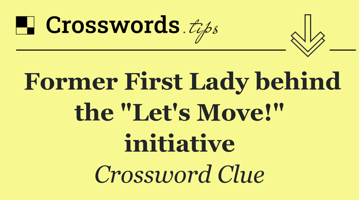 Former First Lady behind the "Let's Move!" initiative