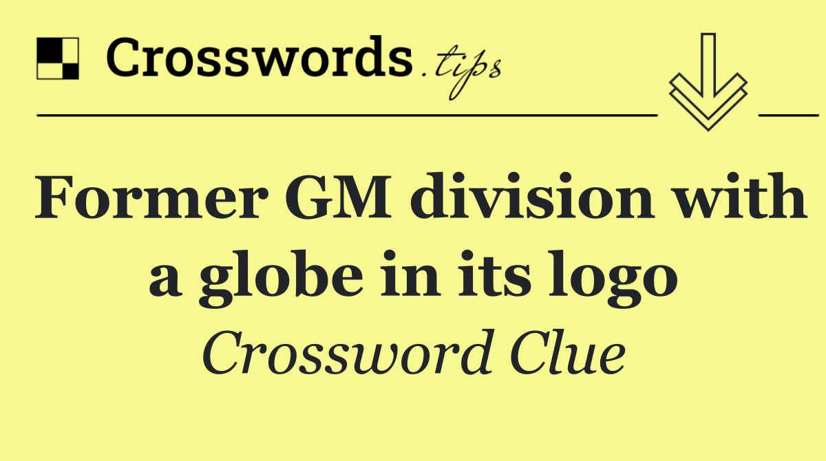 Former GM division with a globe in its logo