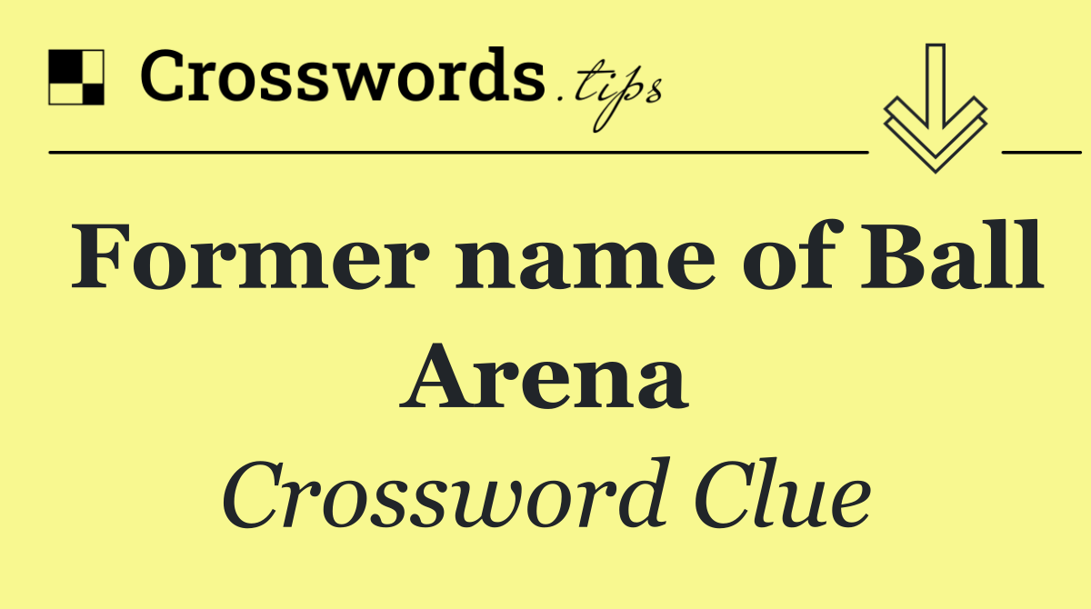 Former name of Ball Arena