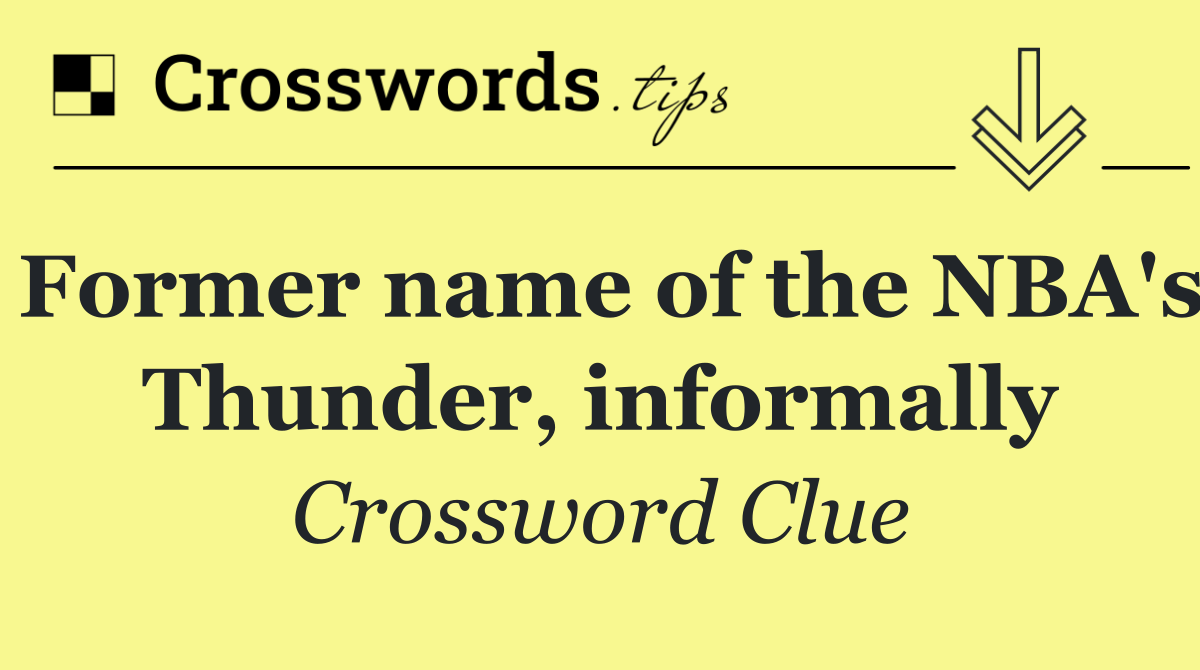 Former name of the NBA's Thunder, informally