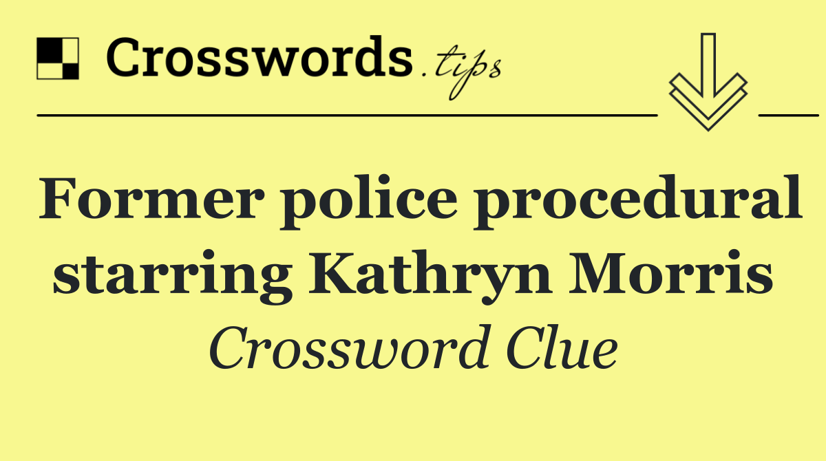 Former police procedural starring Kathryn Morris