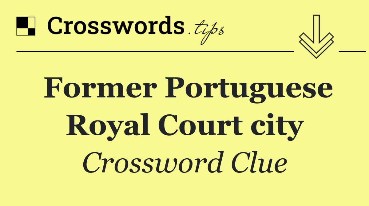 Former Portuguese Royal Court city