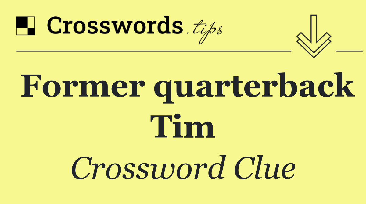 Former quarterback Tim