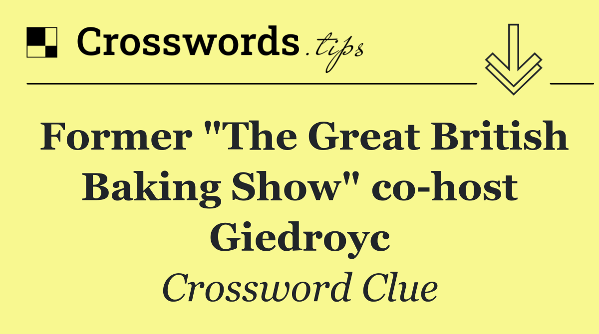 Former "The Great British Baking Show" co host Giedroyc