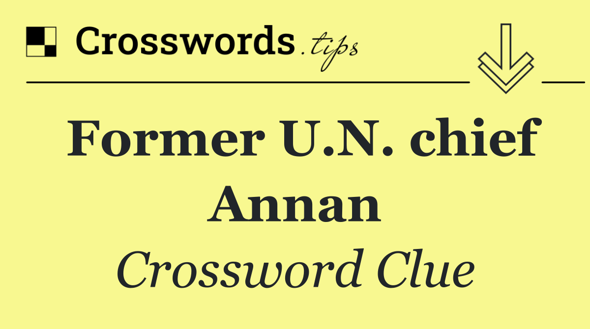 Former U.N. chief Annan