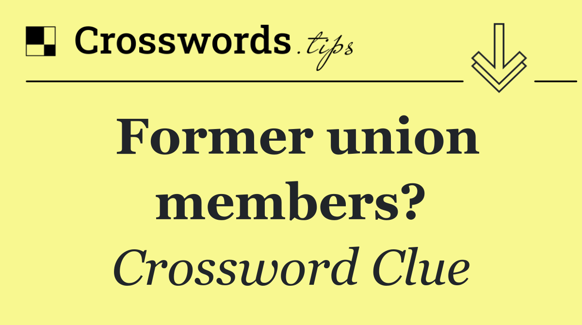 Former union members?