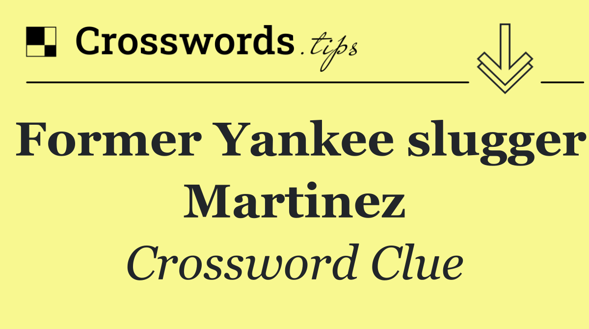 Former Yankee slugger Martinez