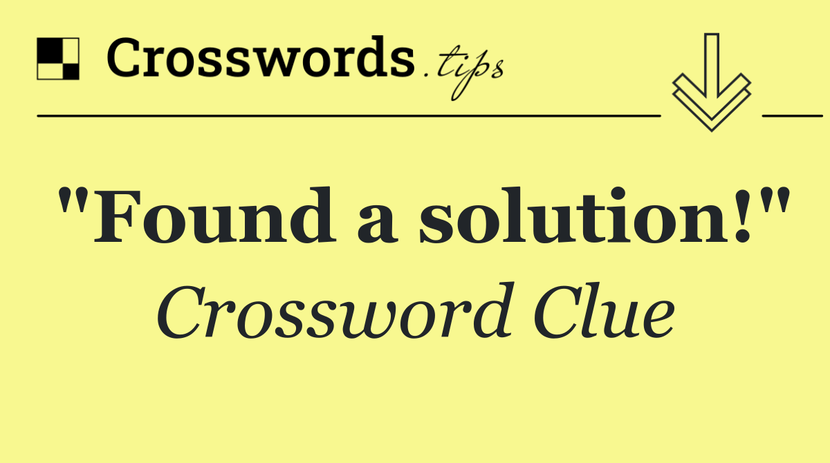 "Found a solution!"