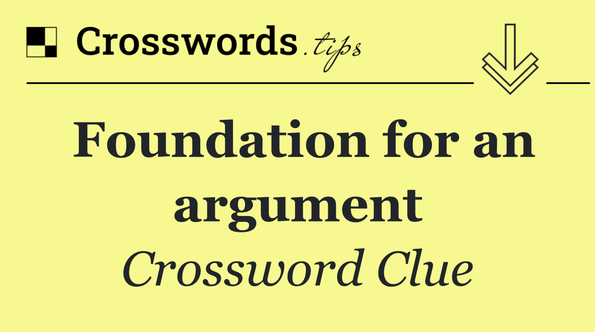 Foundation for an argument