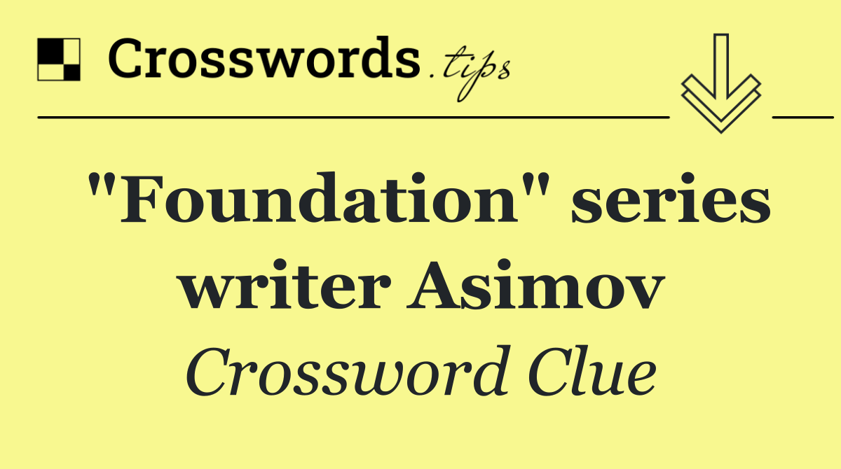 "Foundation" series writer Asimov