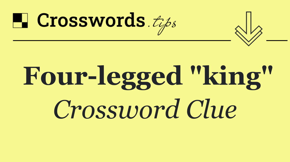 Four legged "king"