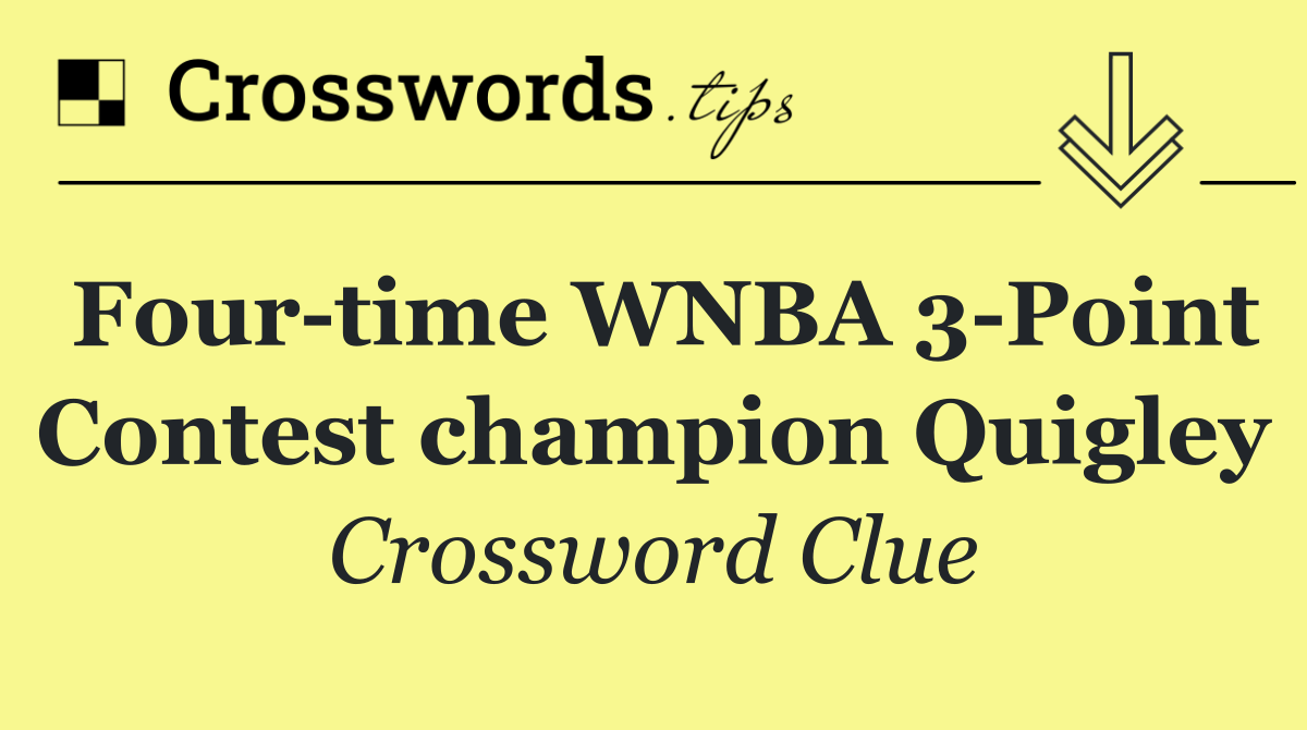 Four time WNBA 3 Point Contest champion Quigley