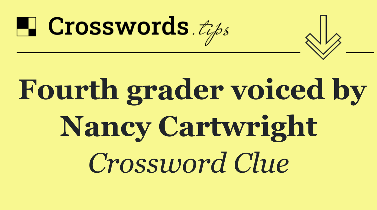 Fourth grader voiced by Nancy Cartwright