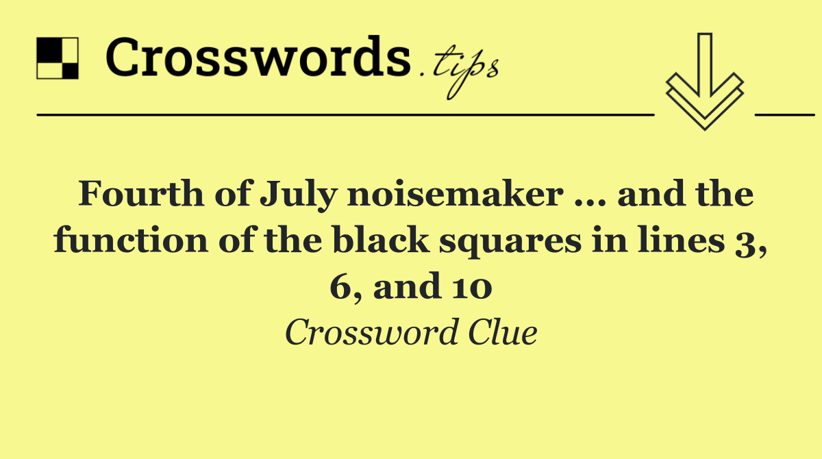 Fourth of July noisemaker ... and the function of the black squares in lines 3, 6, and 10