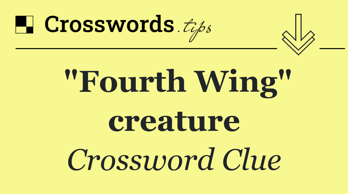 "Fourth Wing" creature