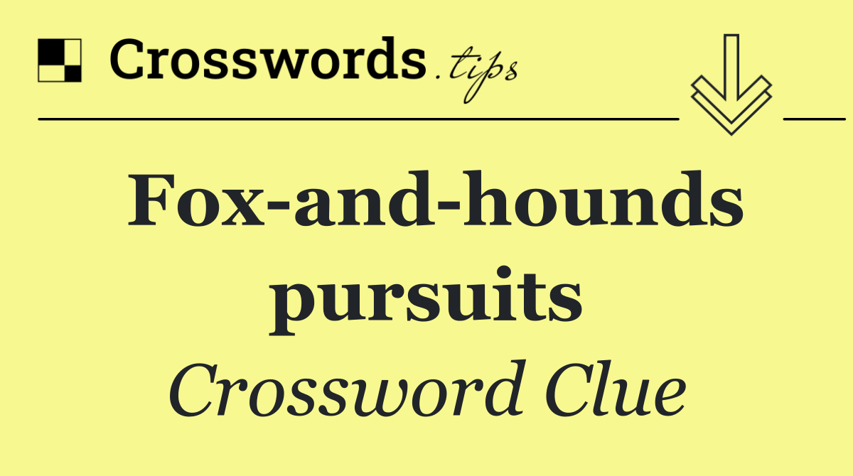 Fox and hounds pursuits