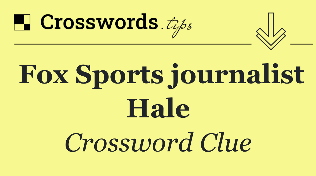 Fox Sports journalist Hale