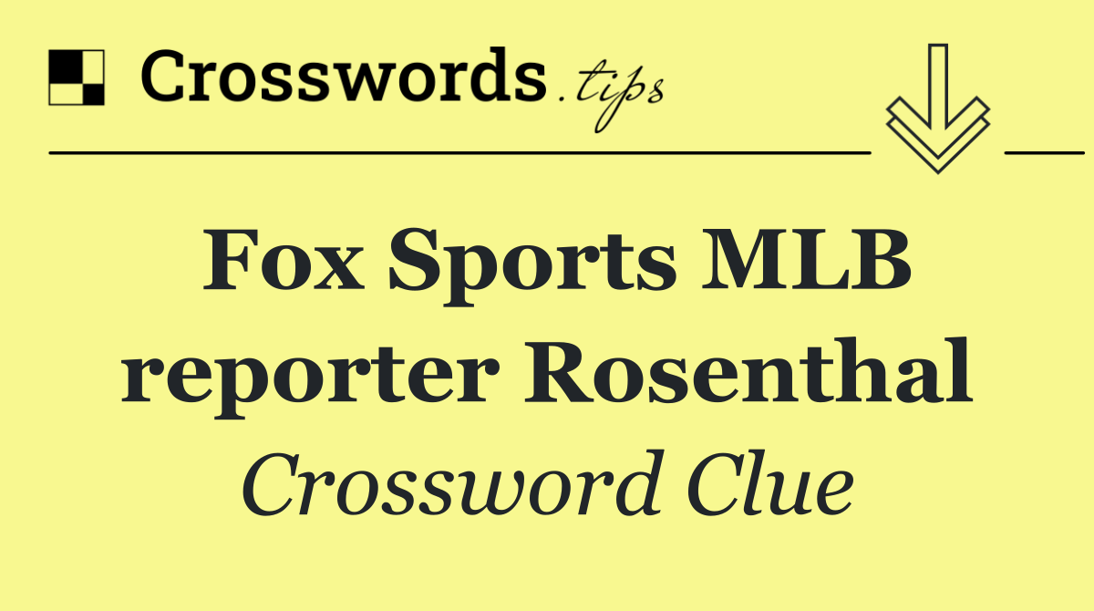 Fox Sports MLB reporter Rosenthal
