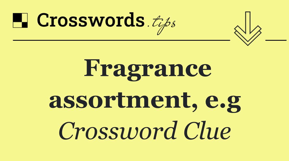 Fragrance assortment, e.g