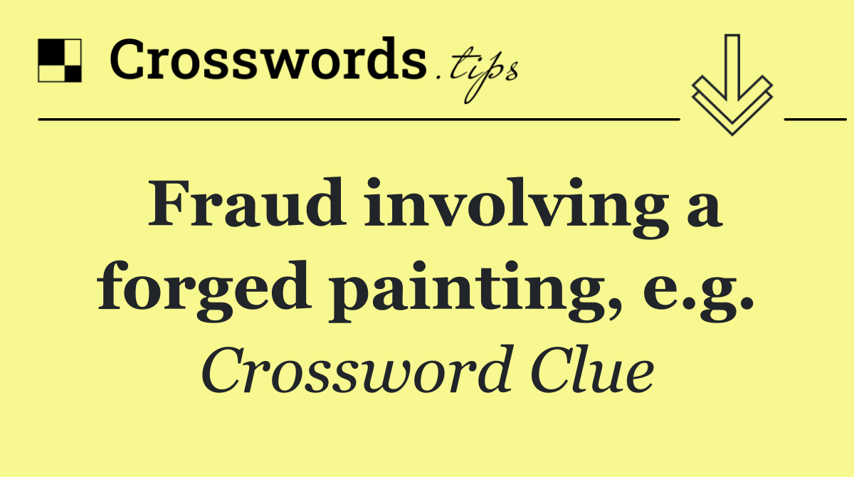 Fraud involving a forged painting, e.g.