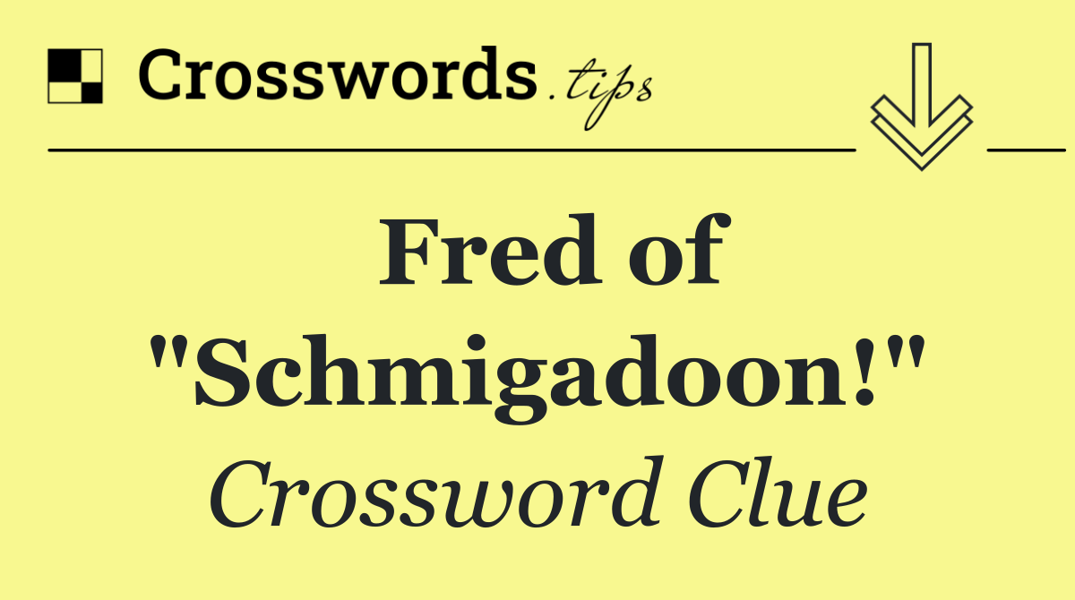 Fred of "Schmigadoon!"