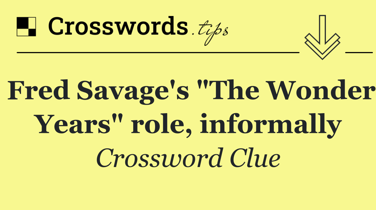 Fred Savage's "The Wonder Years" role, informally