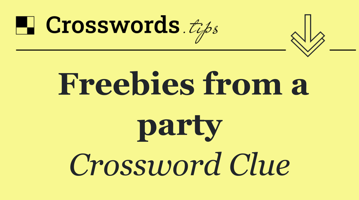 Freebies from a party