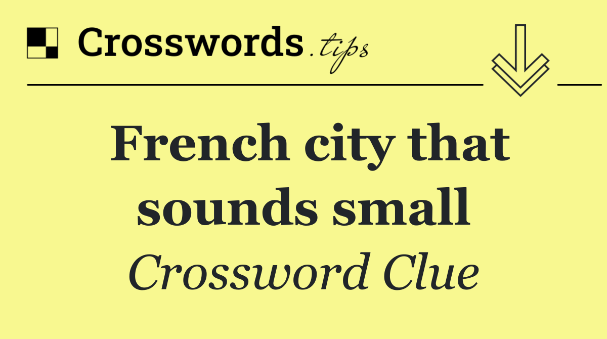 French city that sounds small