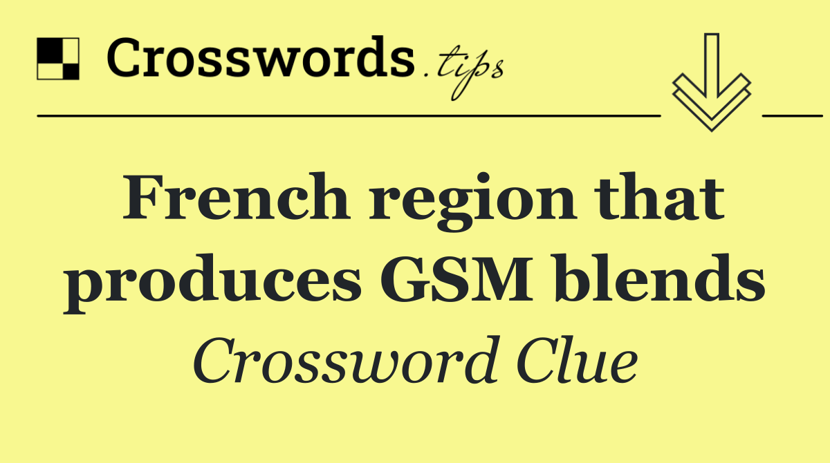 French region that produces GSM blends
