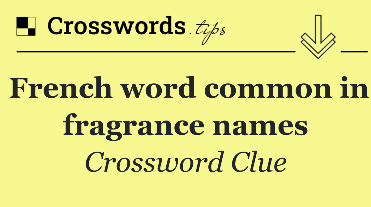 French word common in fragrance names
