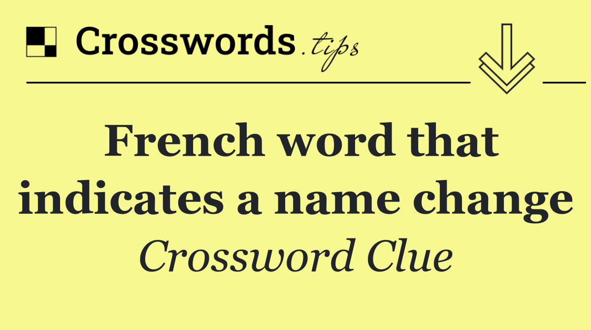 French word that indicates a name change