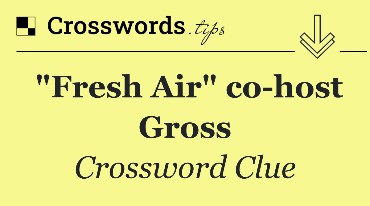 "Fresh Air" co host Gross