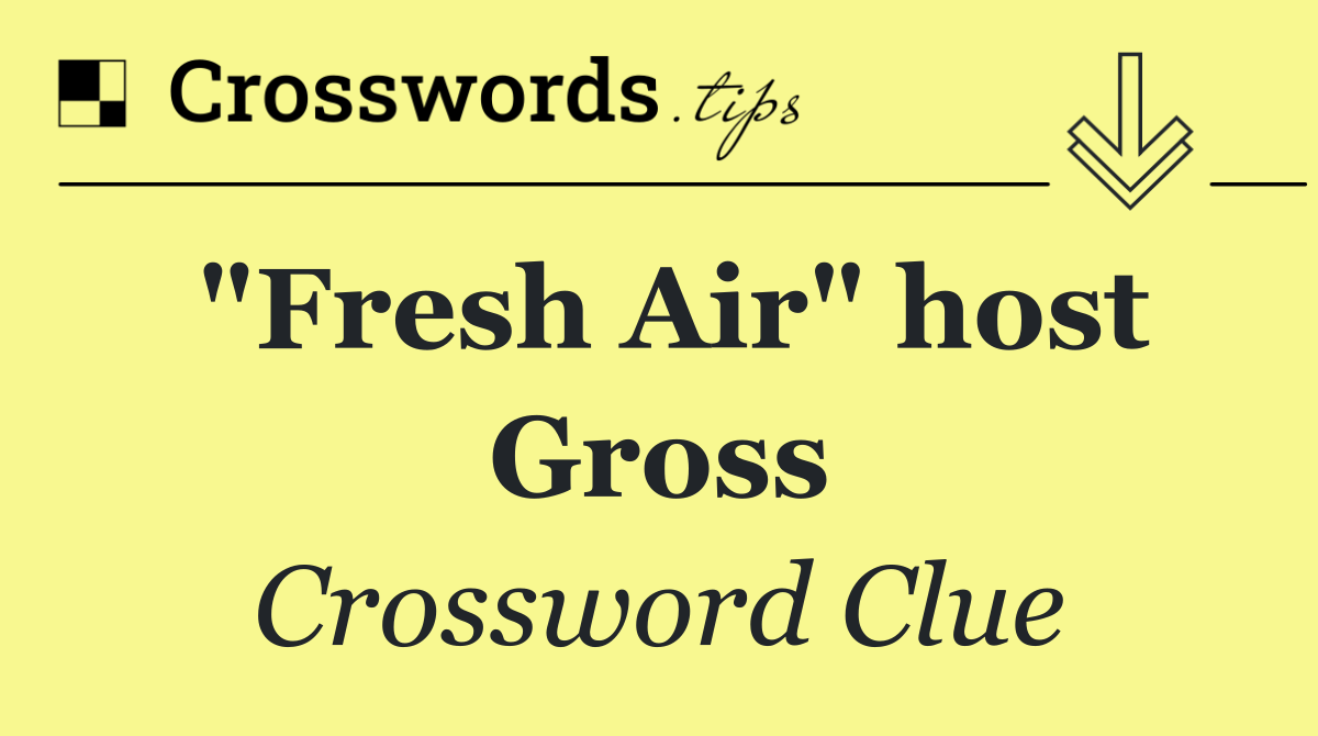 "Fresh Air" host Gross