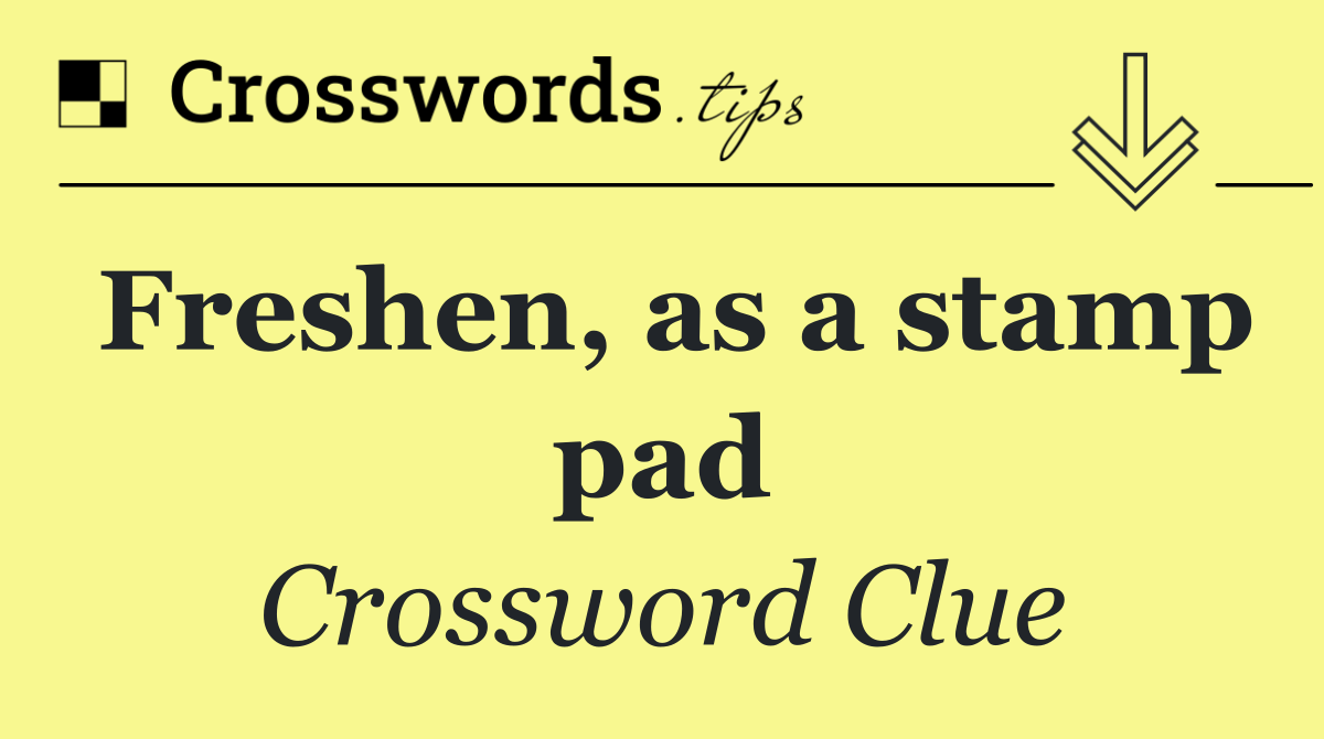 Freshen, as a stamp pad