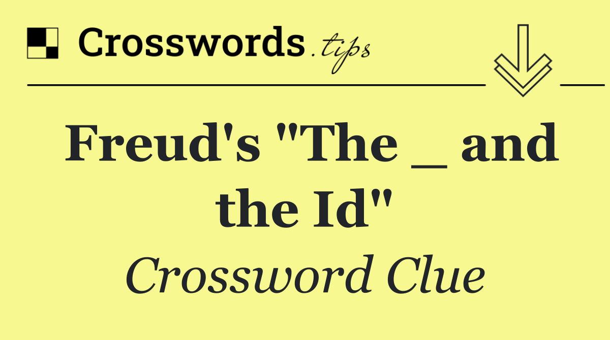 Freud's "The _ and the Id"