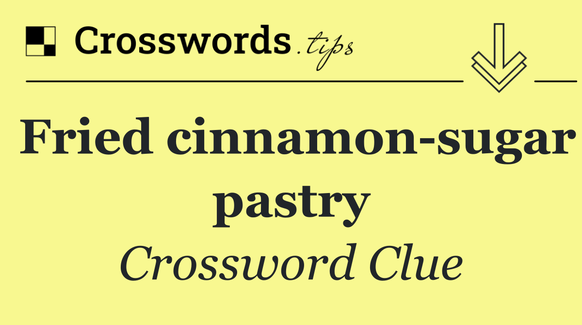 Fried cinnamon sugar pastry