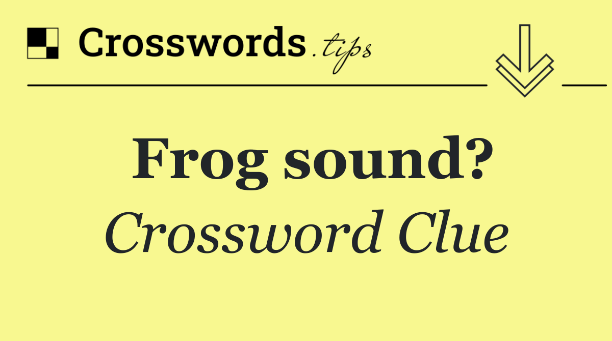 Frog sound?