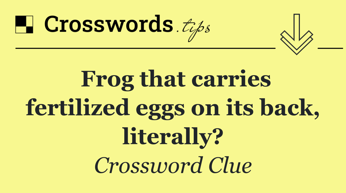 Frog that carries fertilized eggs on its back, literally?