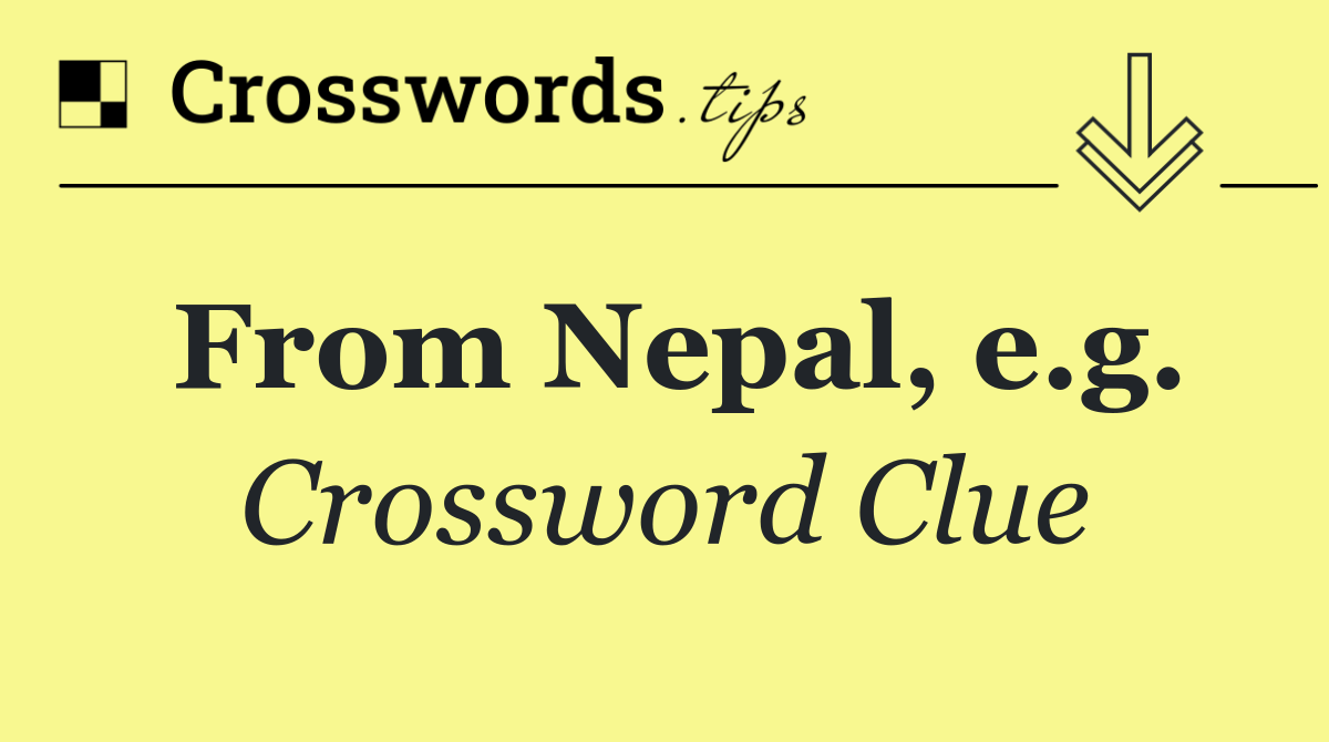 From Nepal, e.g.