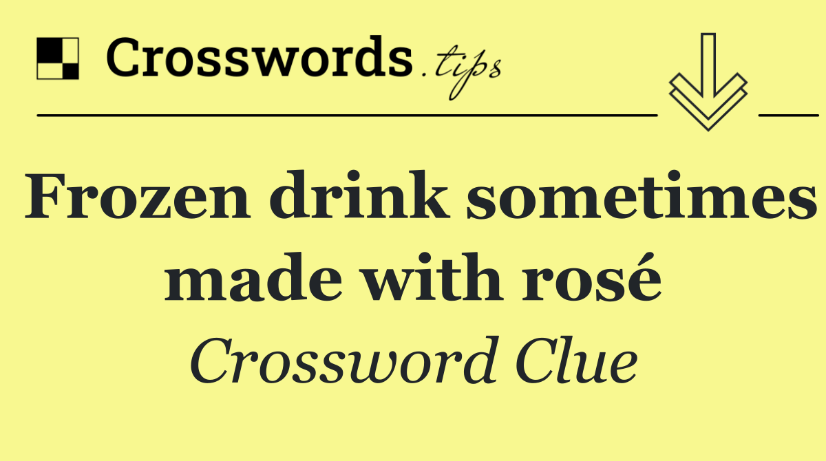 Frozen drink sometimes made with rosé