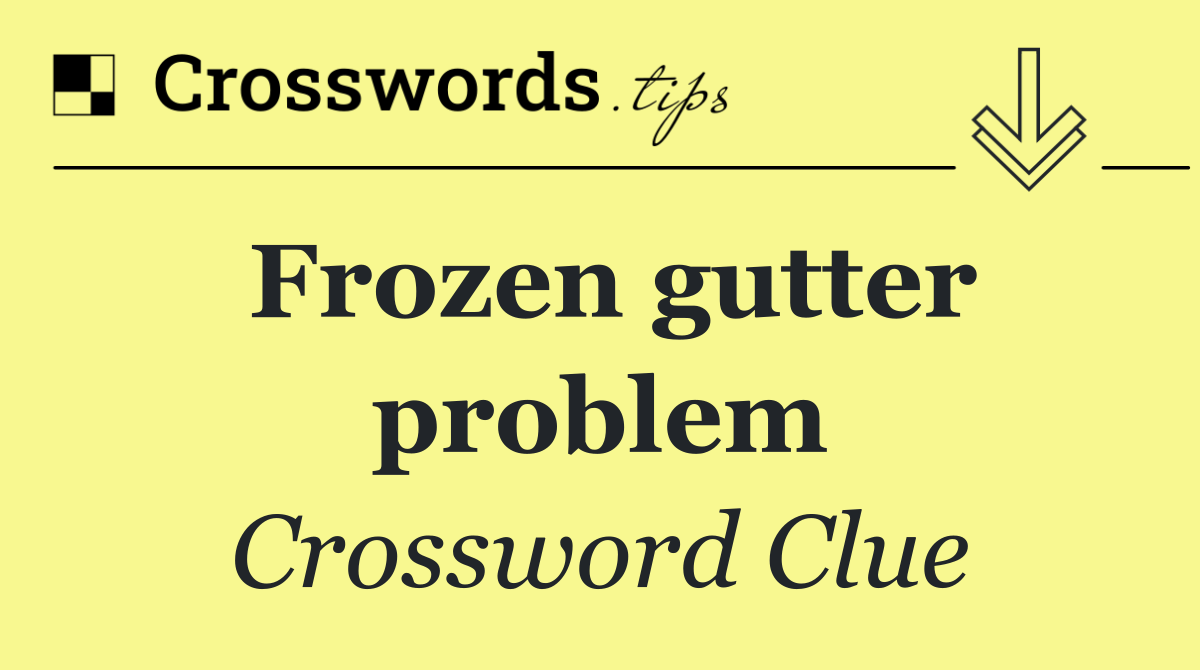 Frozen gutter problem