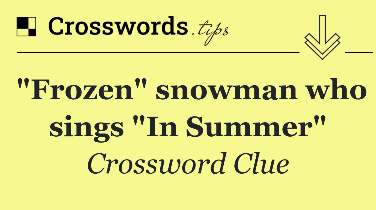 "Frozen" snowman who sings "In Summer"